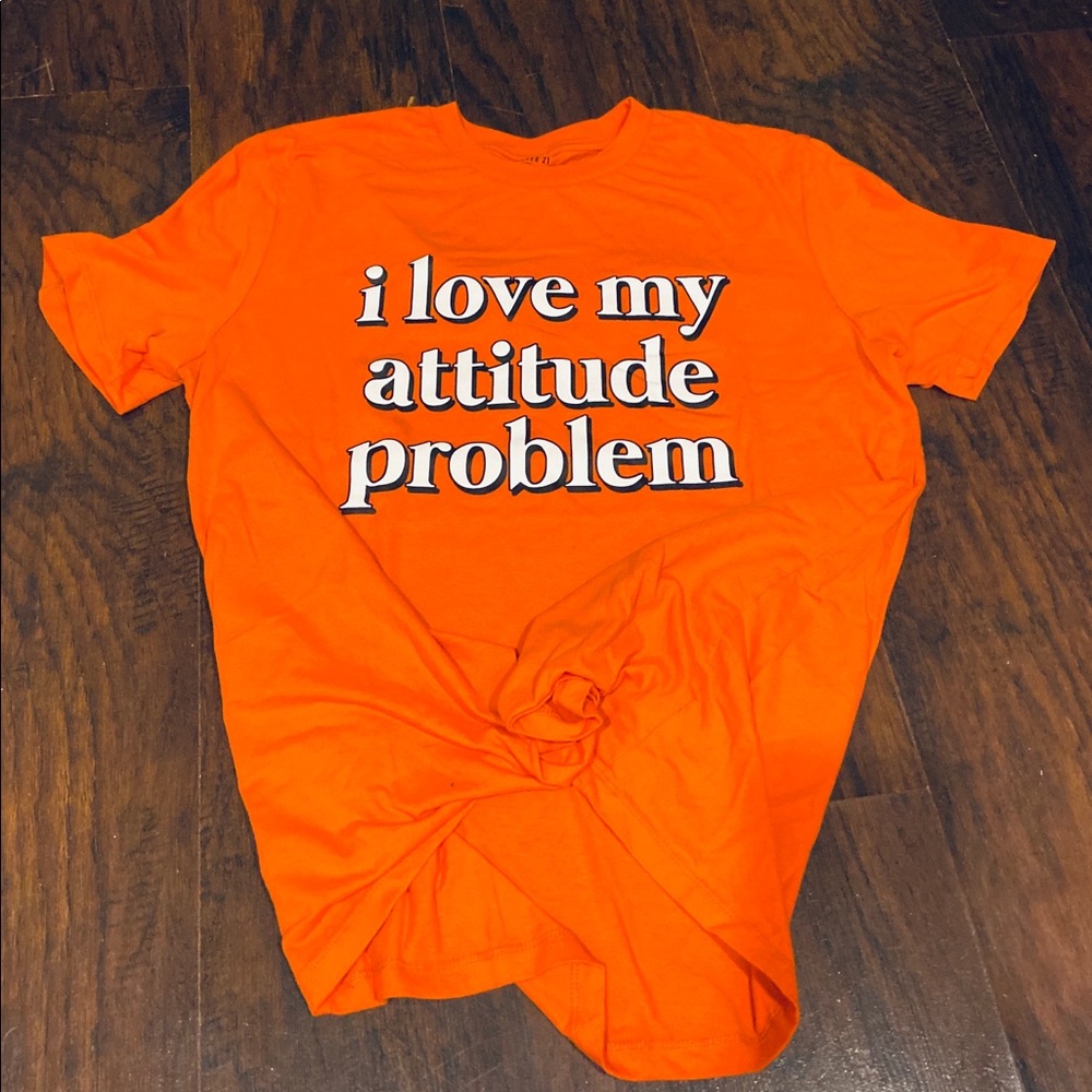 “I love my attitude problem” T-Shirt